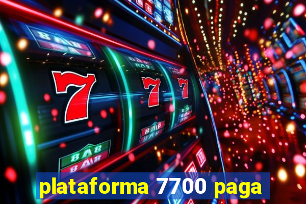 plataforma 7700 paga